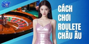 Cách Chơi Roulette Châu Âu