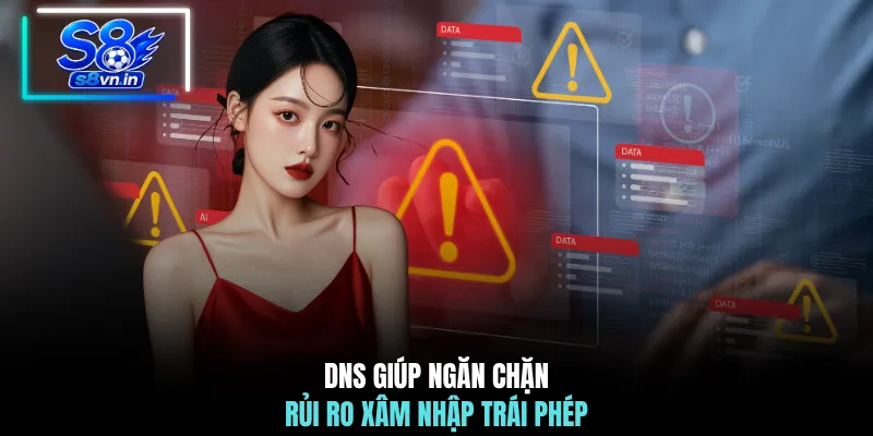 DNS giúp ngăn chặn rủi ro xâm nhập trái phép