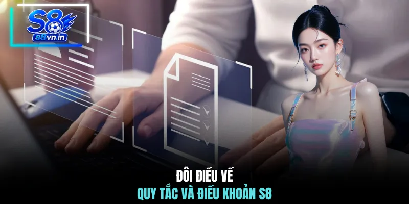 Đôi điều về quy tắc và điều khoản S8