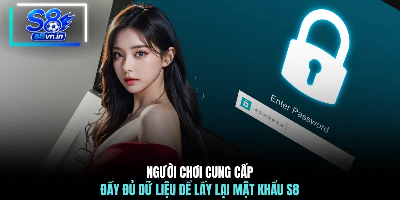 Người chơi cung cấp đầy đủ dữ liệu để lấy lại mật khẩu S8