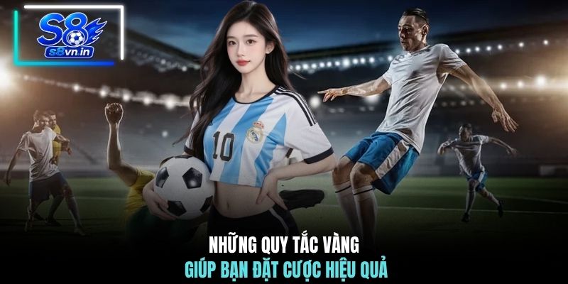 Những quy tắc vàng giúp bạn đặt cược hiệu quả