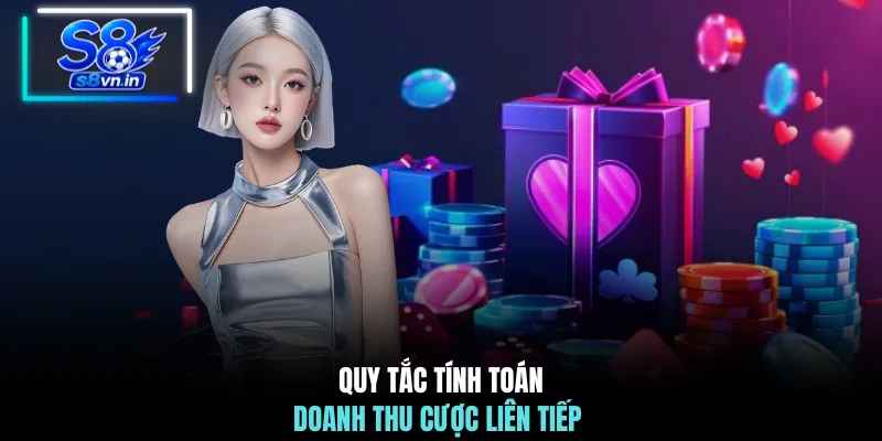 Quy tắc tính toán doanh thu cược liên tiếp 