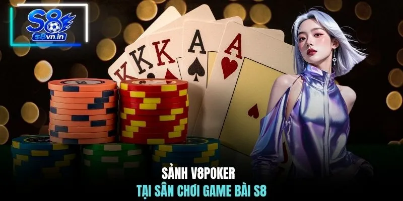 Sảnh V8Poker tại sân chơi game bài S8