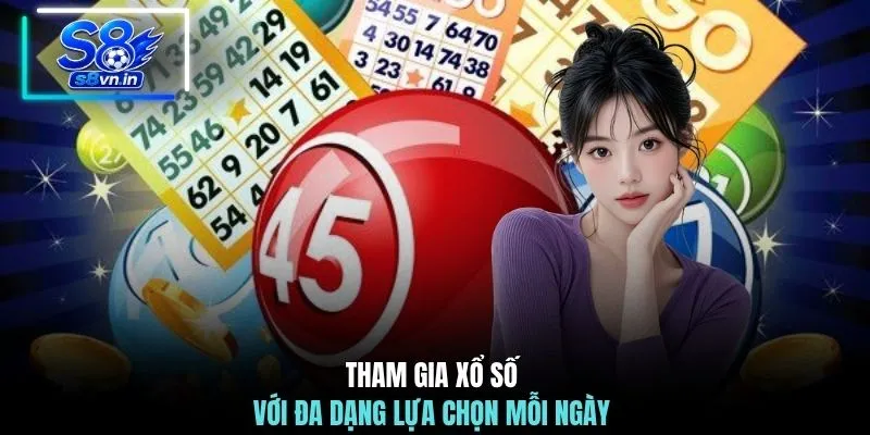 Tham gia xổ số với đa dạng lựa chọn mỗi ngày 