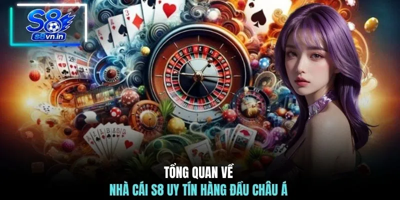 Giới thiệu S8 1 Tổng quan về nhà cái S8 uy tín hàng đầu châu Á