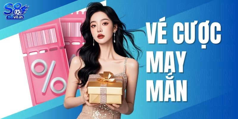 Vé Cược May Mắn